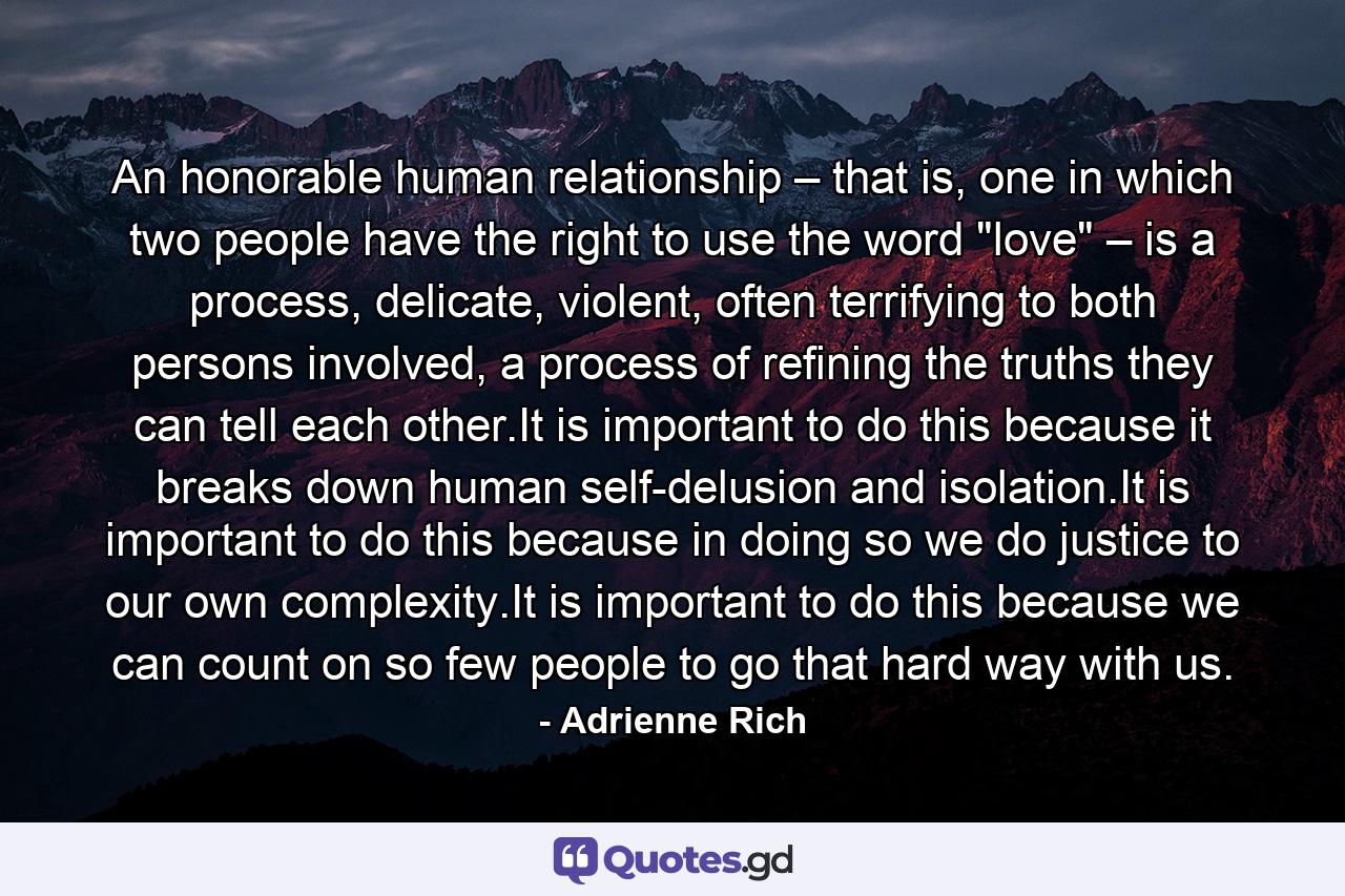 An honorable human relationship – that is, one in which two people have the right to use the word 