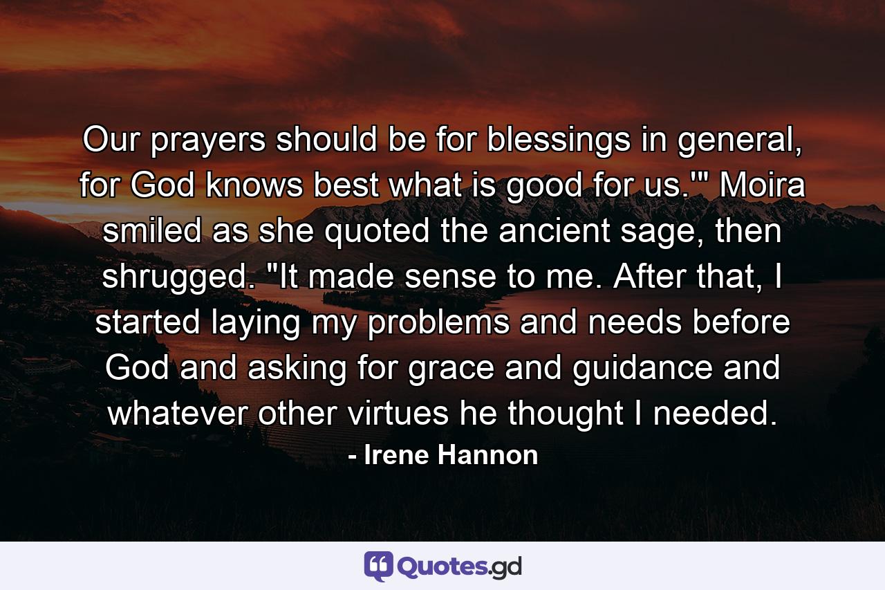 Our prayers should be for blessings in general, for God knows best what is good for us.'