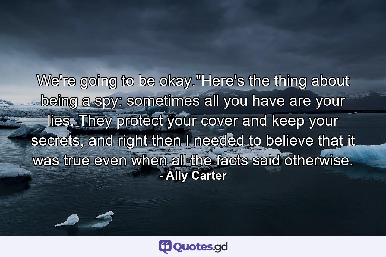We're going to be okay.