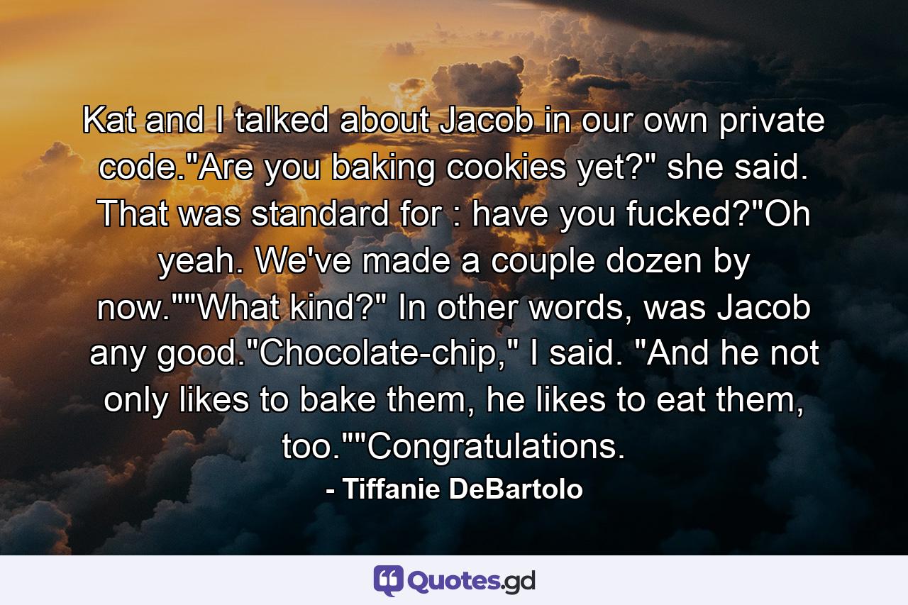 Kat and I talked about Jacob in our own private code.