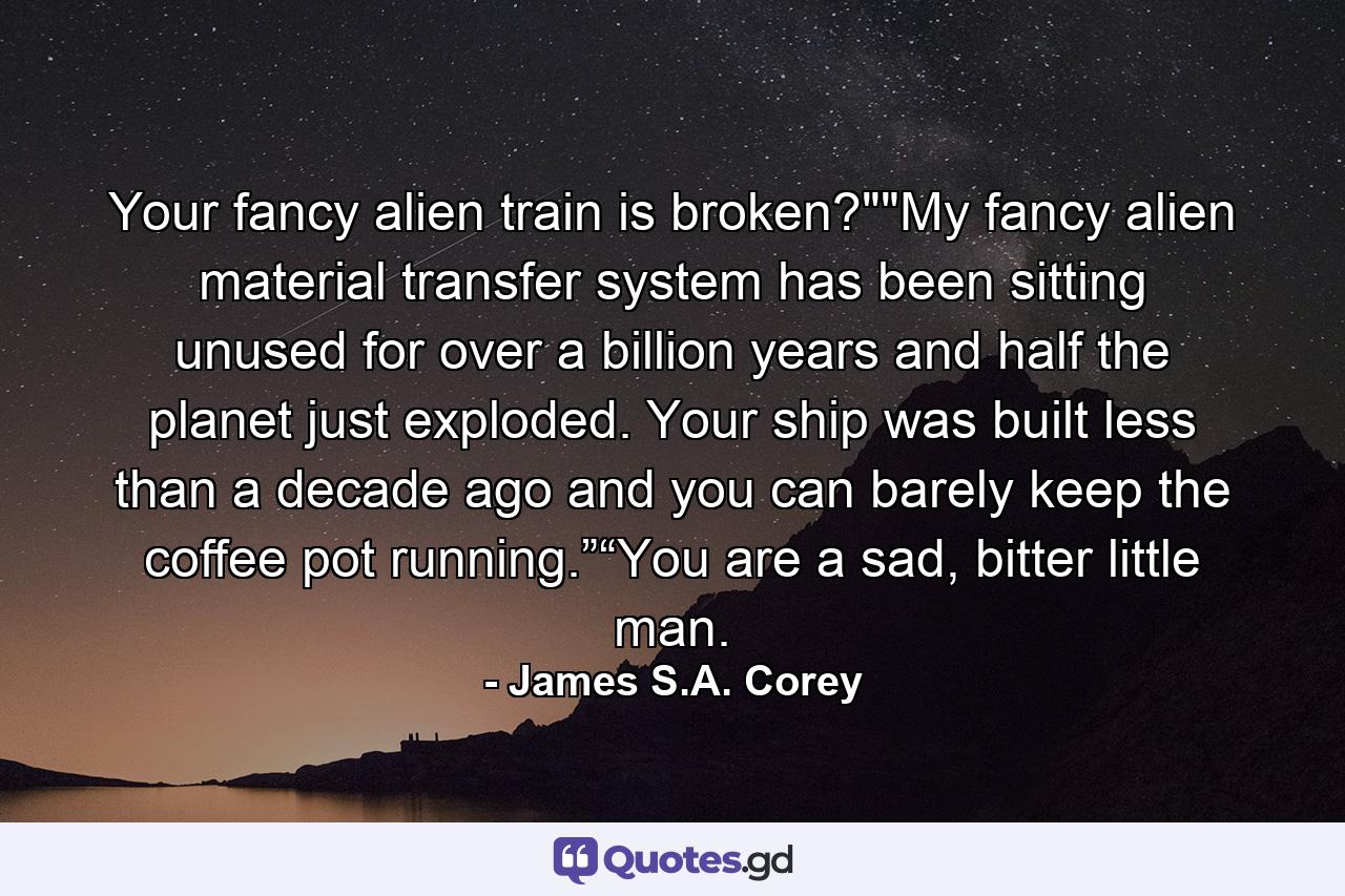 Your fancy alien train is broken?