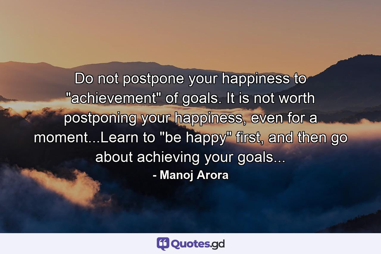 Do not postpone your happiness to 