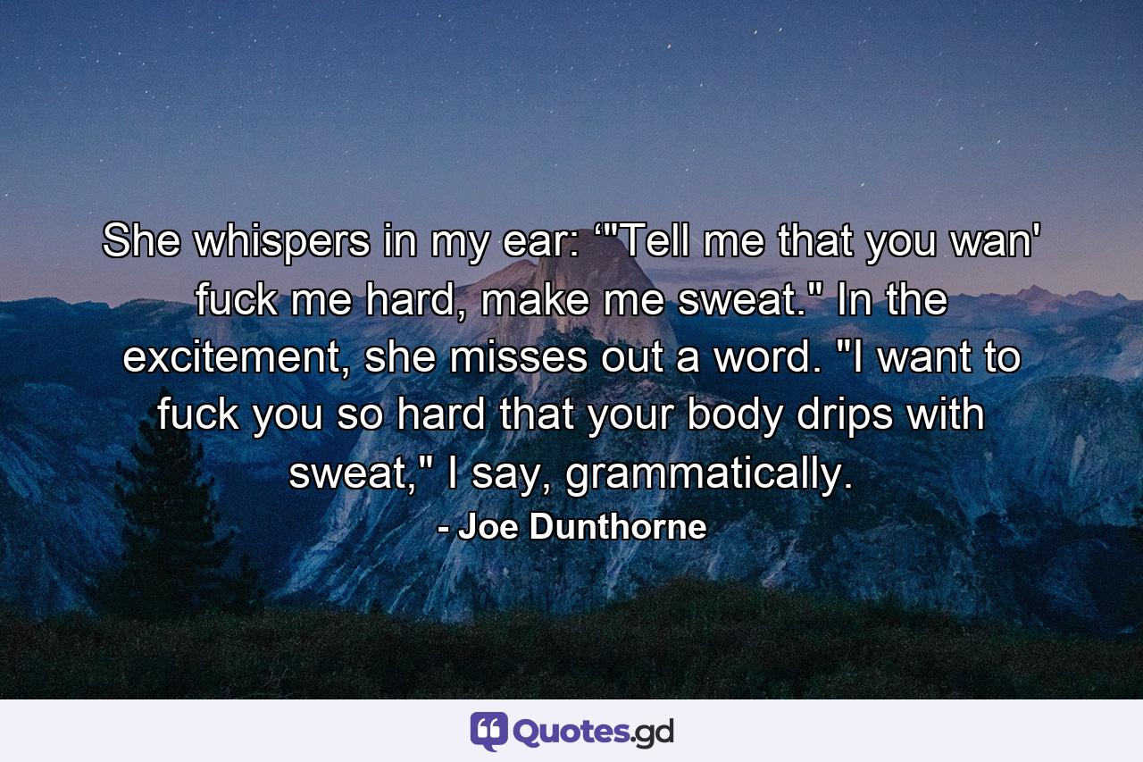 She whispers in my ear: ‘