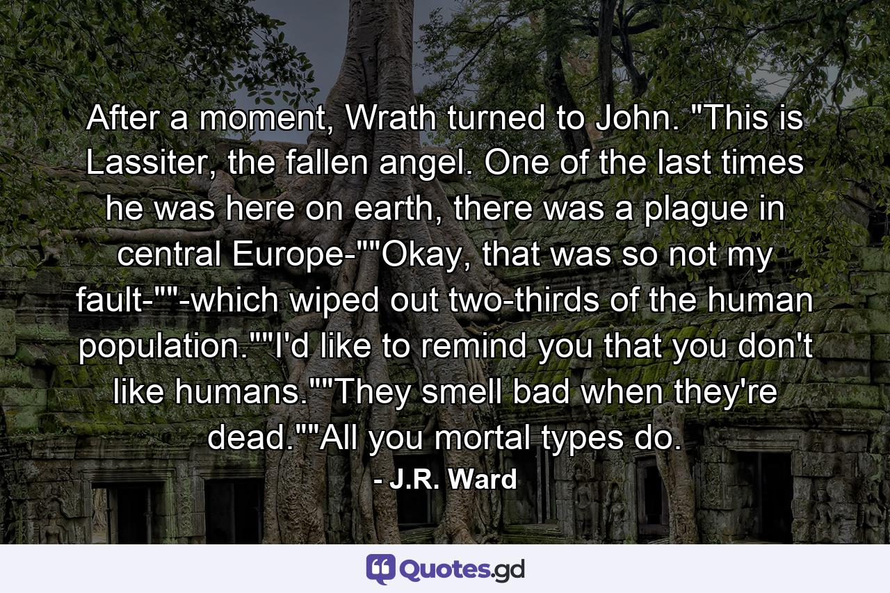 After a moment, Wrath turned to John. 