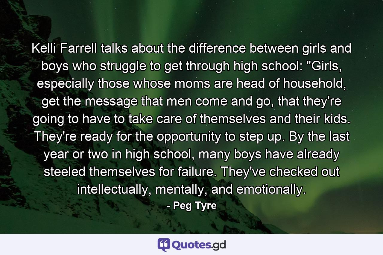 Kelli Farrell talks about the difference between girls and boys who struggle to get through high school: 