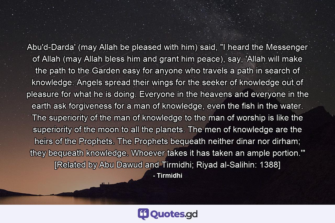 Abu'd-Darda' (may Allah be pleased with him) said, 