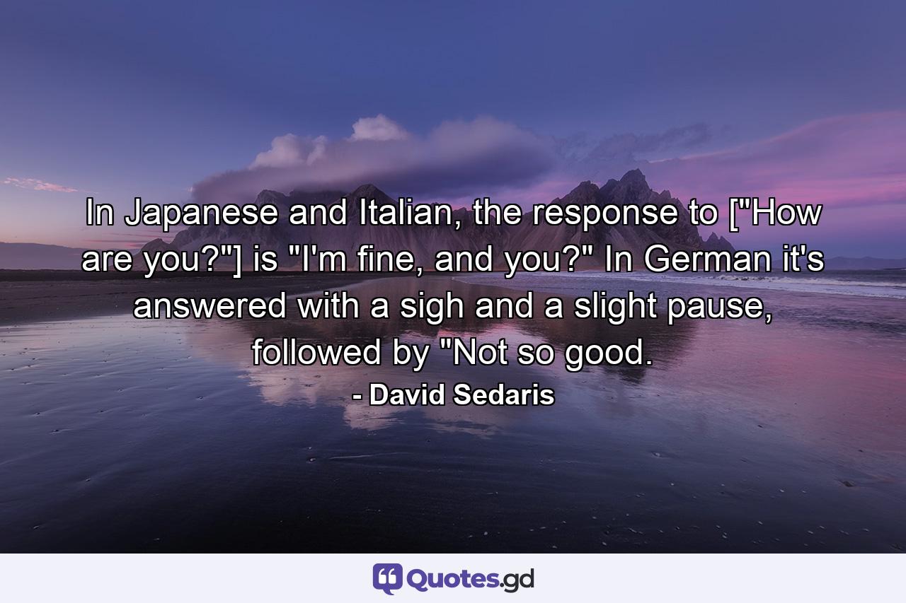 In Japanese and Italian, the response to [