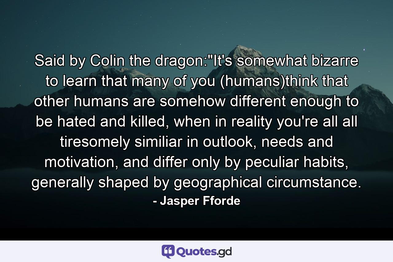 Said by Colin the dragon: