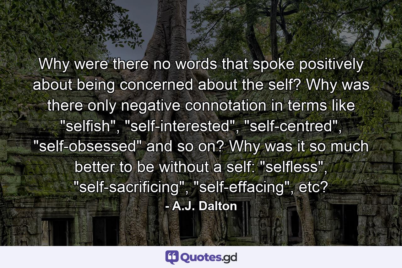 Why were there no words that spoke positively about being concerned about the self? Why was there only negative connotation in terms like 