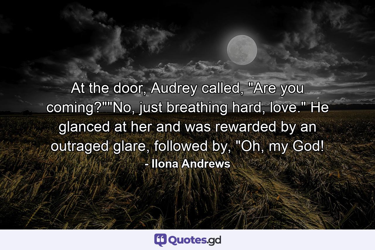 At the door, Audrey called, 