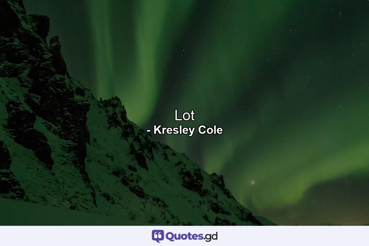 Lot - Quote by Kresley Cole