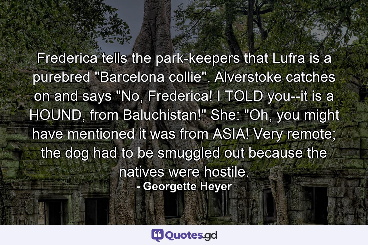 Frederica tells the park-keepers that Lufra is a purebred 