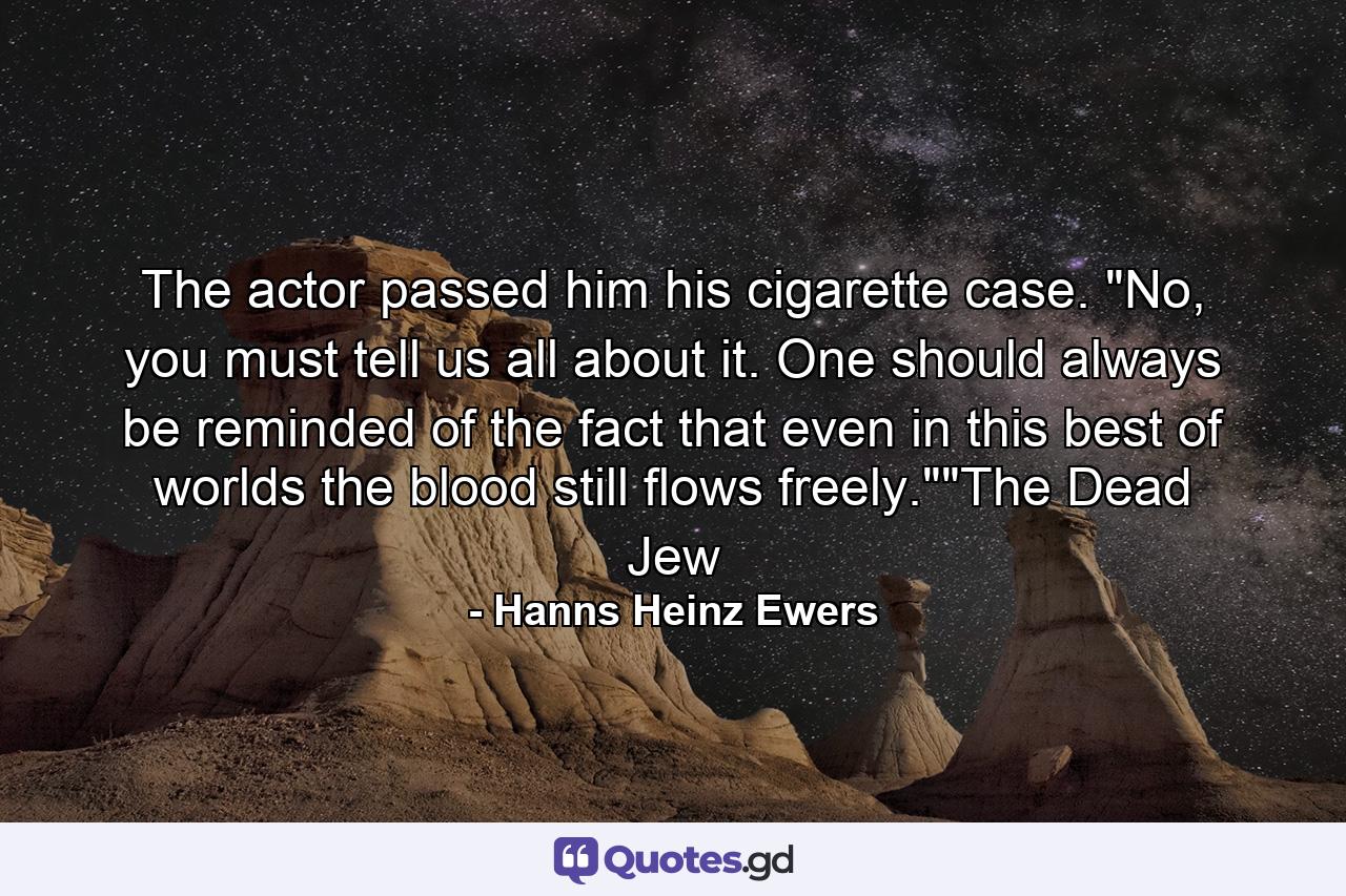 The actor passed him his cigarette case. 