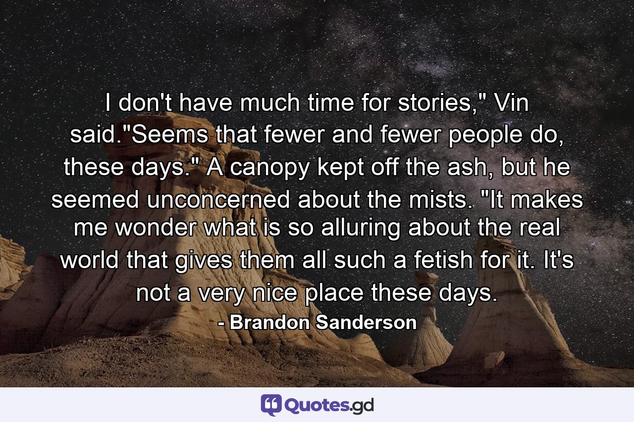 I don't have much time for stories,