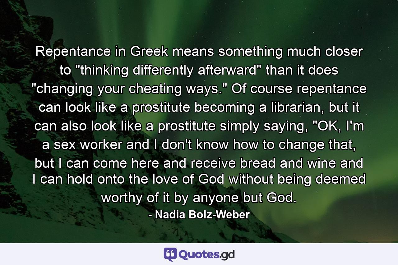 Repentance in Greek means something much closer to 