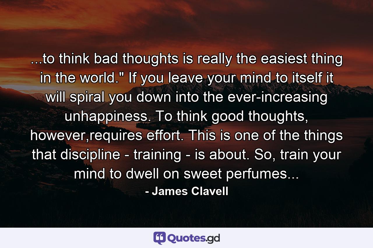 ...to think bad thoughts is really the easiest thing in the world.