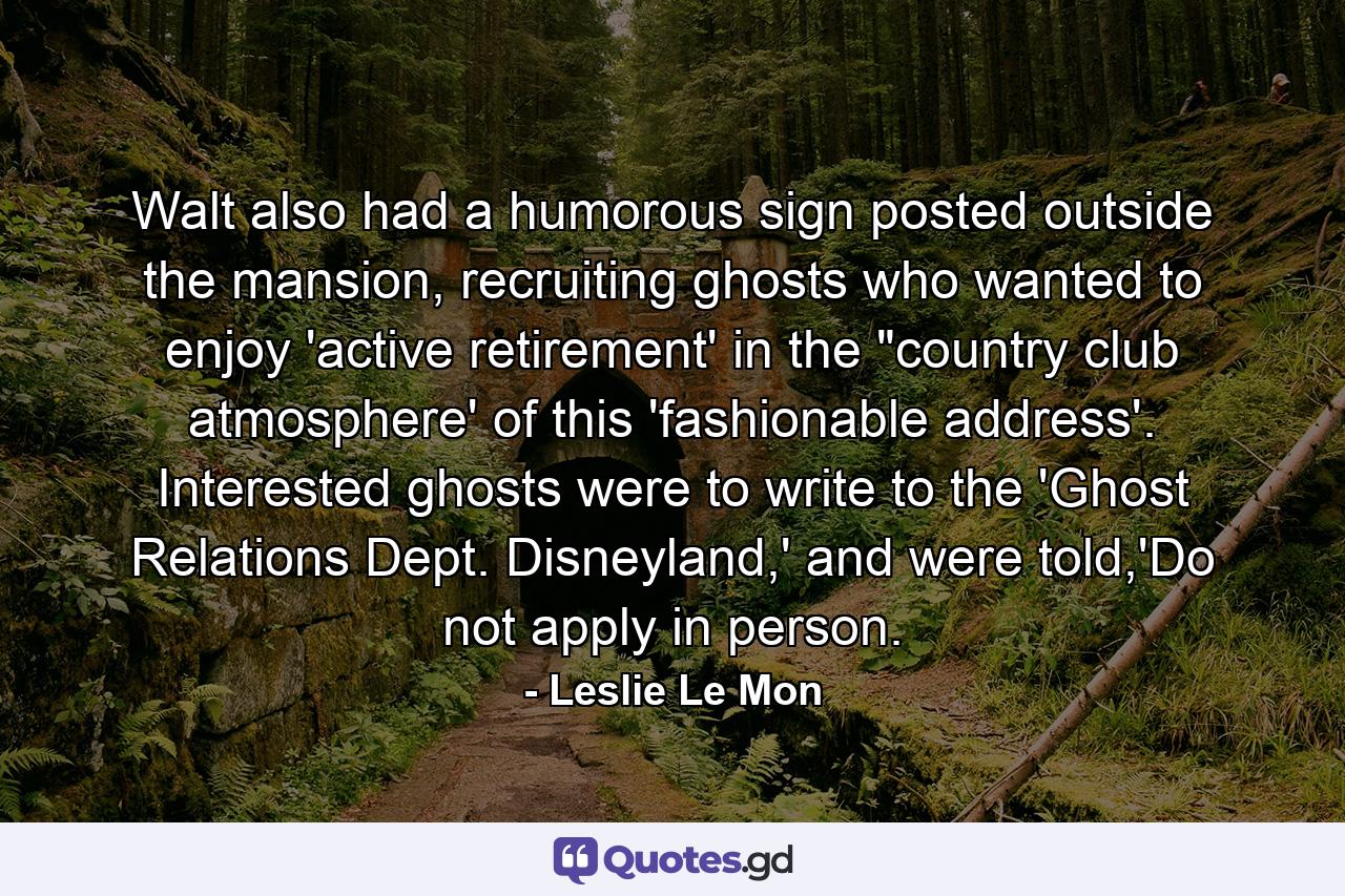 Walt also had a humorous sign posted outside the mansion, recruiting ghosts who wanted to enjoy 'active retirement' in the 