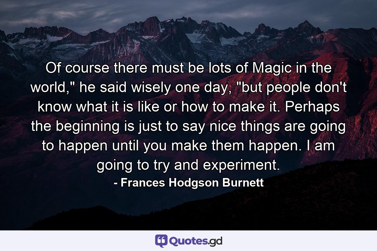 Of course there must be lots of Magic in the world,