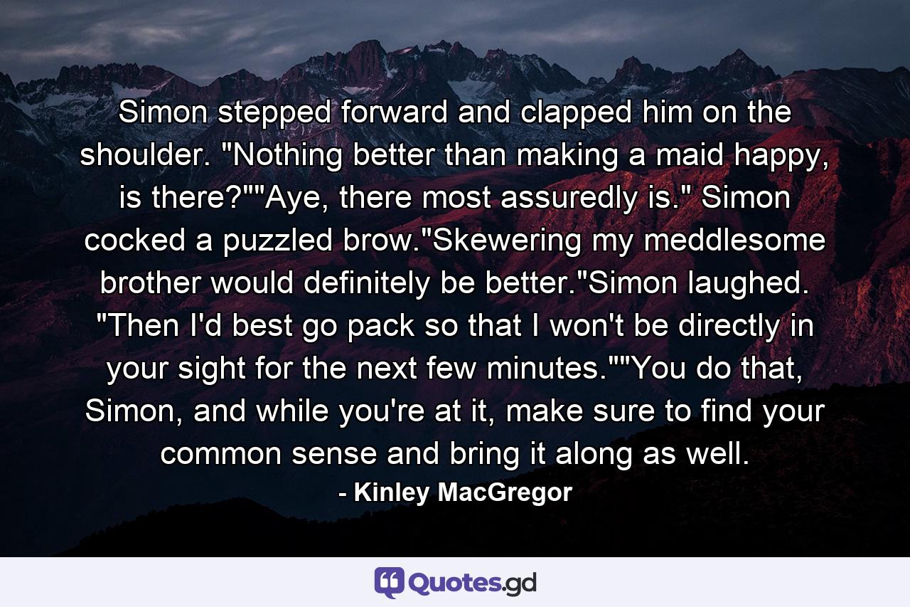 Simon stepped forward and clapped him on the shoulder. 