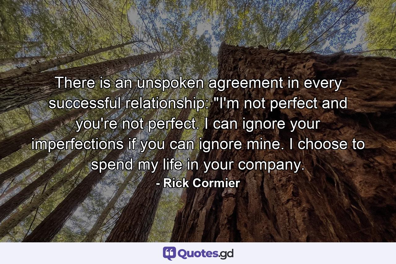 There is an unspoken agreement in every successful relationship: 