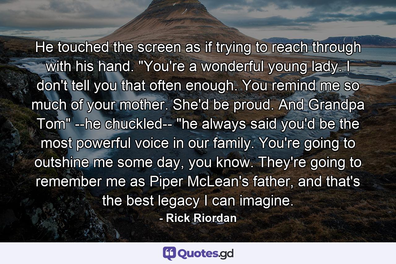 He touched the screen as if trying to reach through with his hand. 