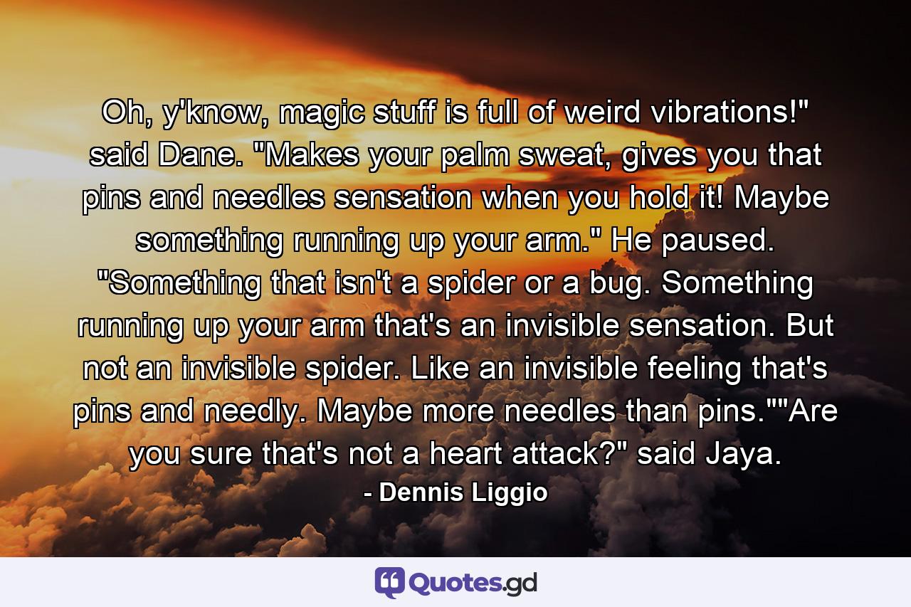 Oh, y'know, magic stuff is full of weird vibrations!