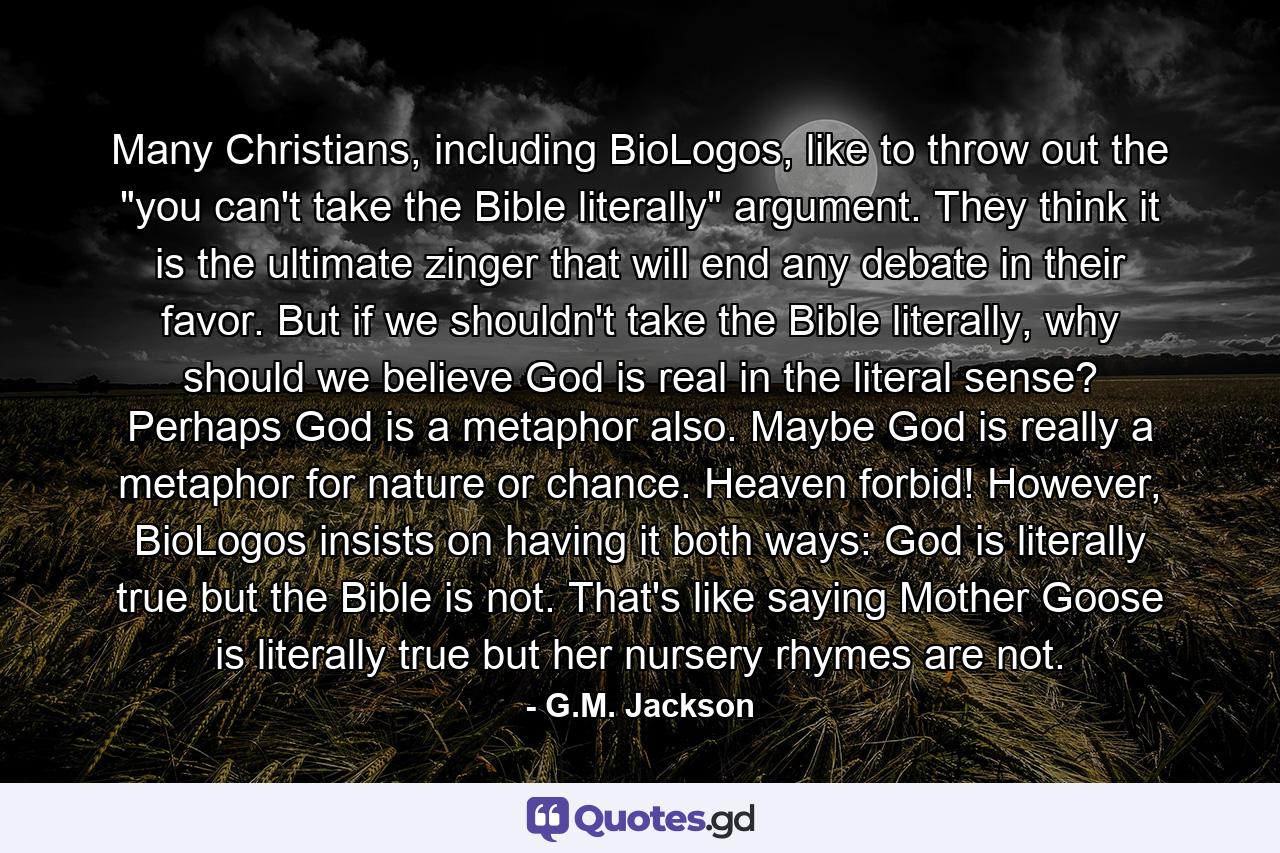 Many Christians, including BioLogos, like to throw out the 