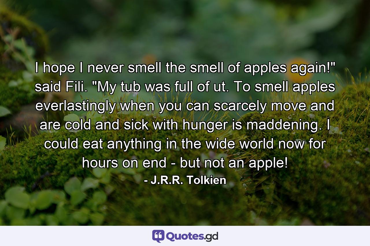 I hope I never smell the smell of apples again!