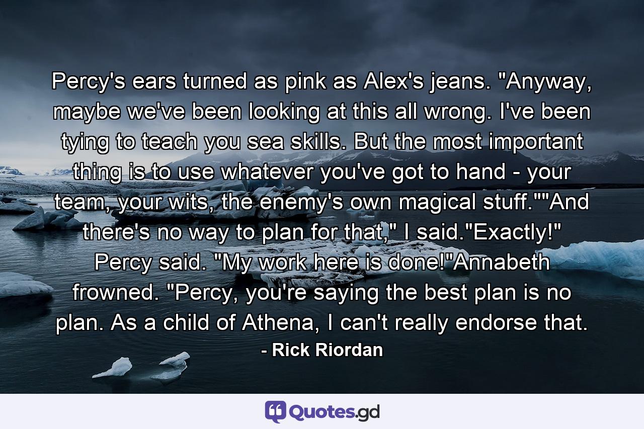 Percy's ears turned as pink as Alex's jeans. 