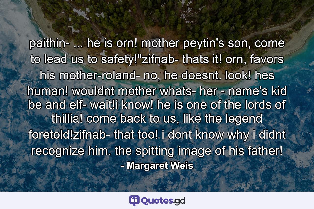 paithin- ... he is orn! mother peytin's son, come to lead us to safety!