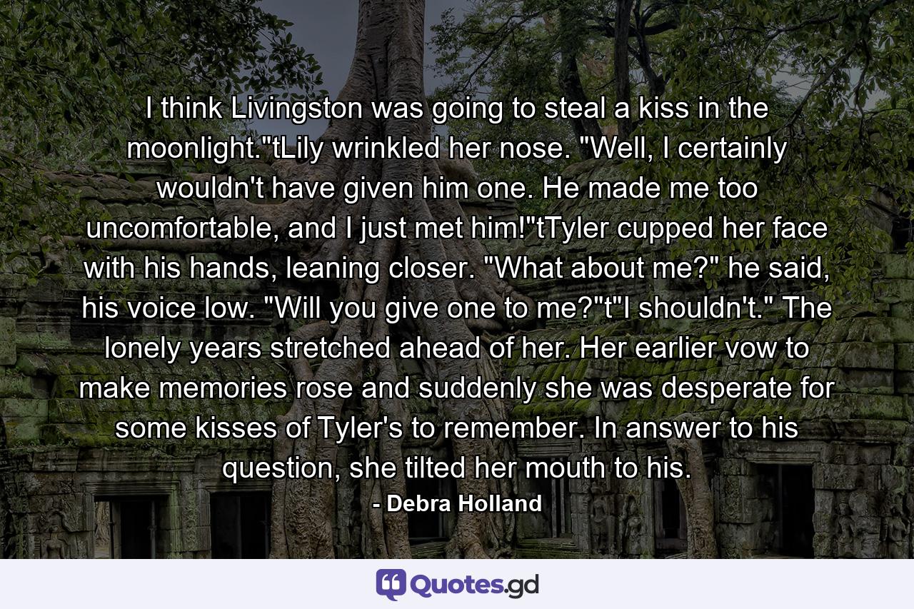 I think Livingston was going to steal a kiss in the moonlight.