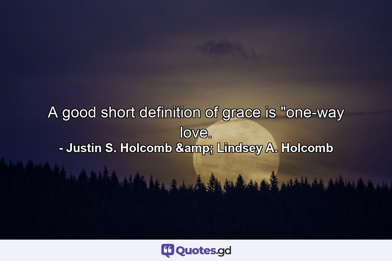 A good short definition of grace is 