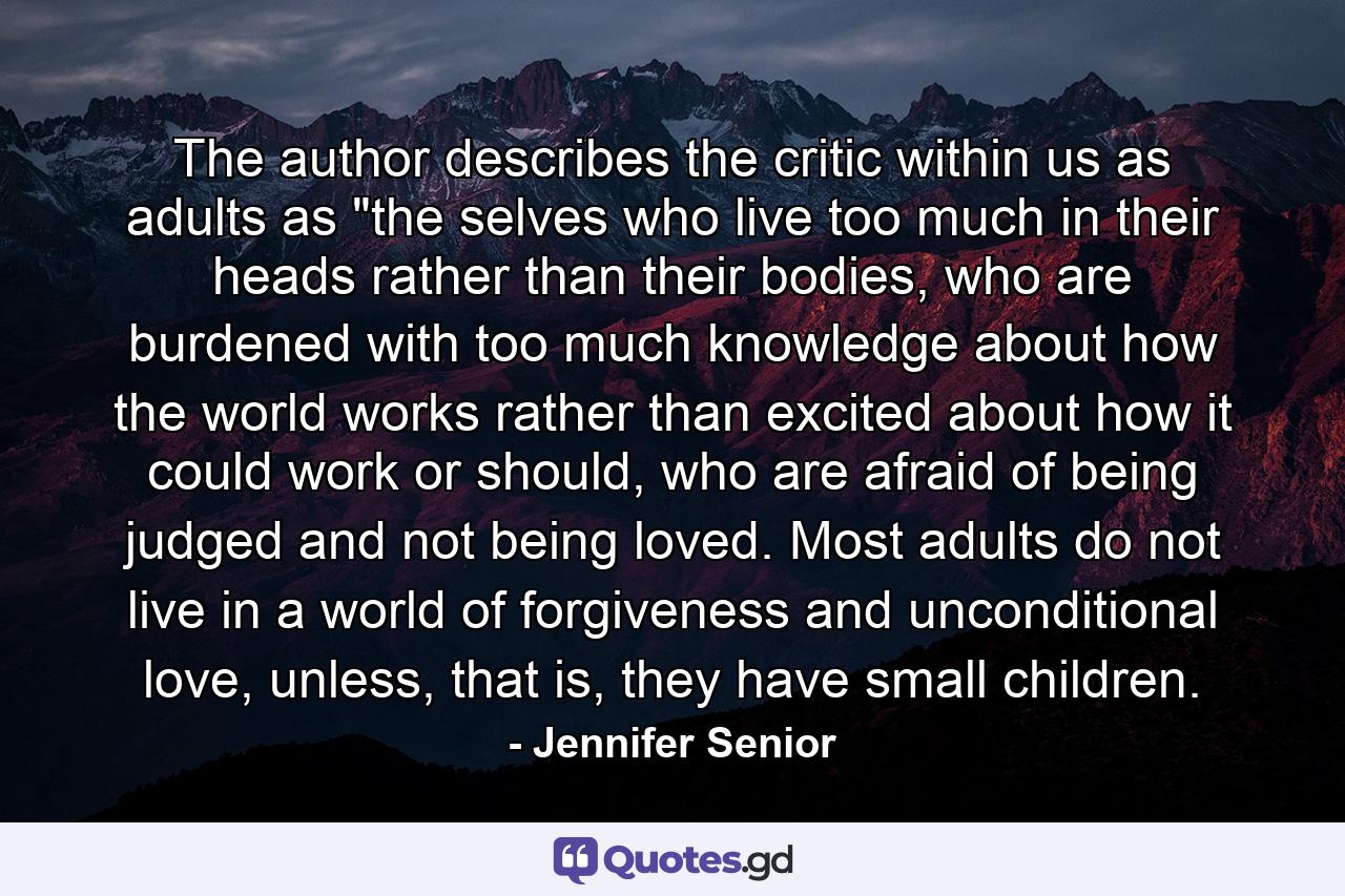 The author describes the critic within us as adults as 