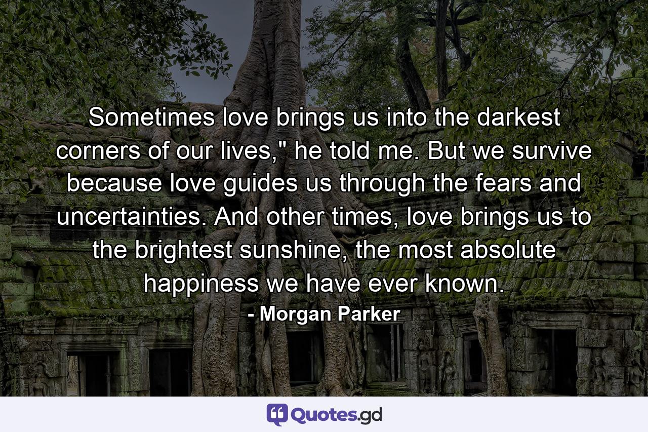 Sometimes love brings us into the darkest corners of our lives,