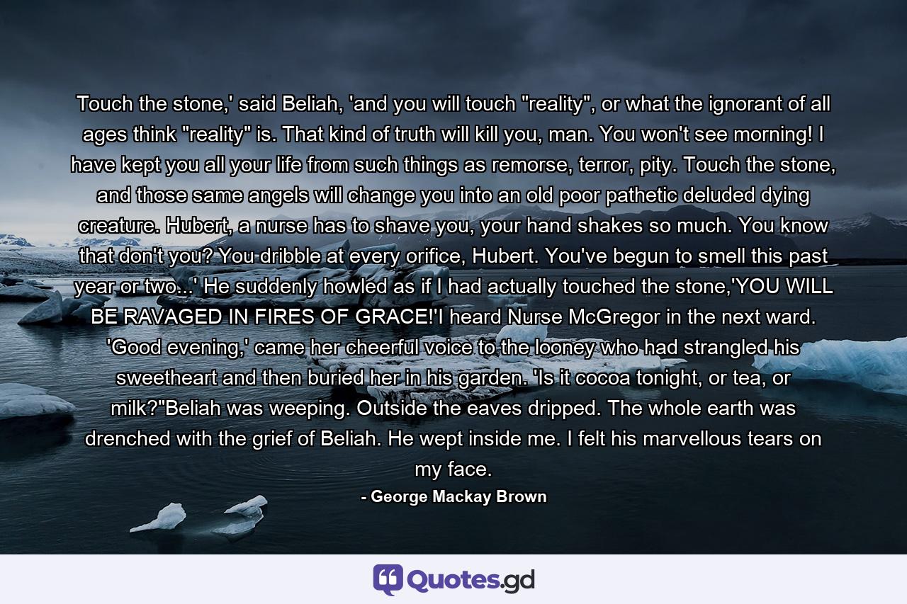 Touch the stone,' said Beliah, 'and you will touch 