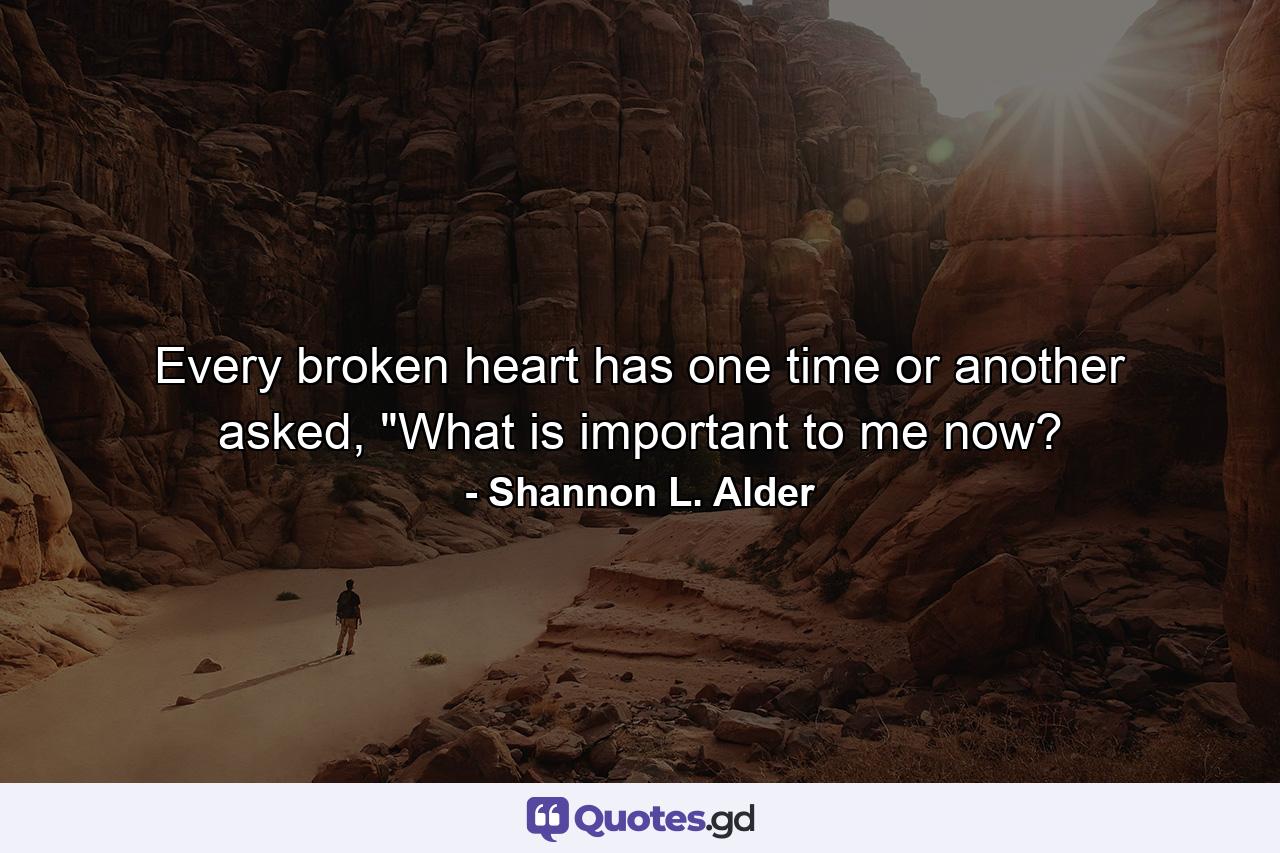 Every broken heart has one time or another asked, 