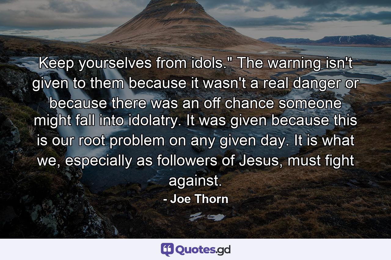 Keep yourselves from idols.