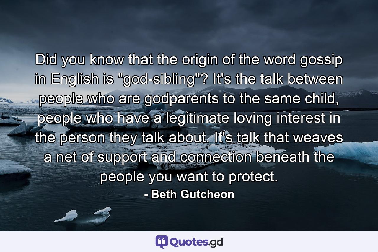 Did you know that the origin of the word gossip in English is 