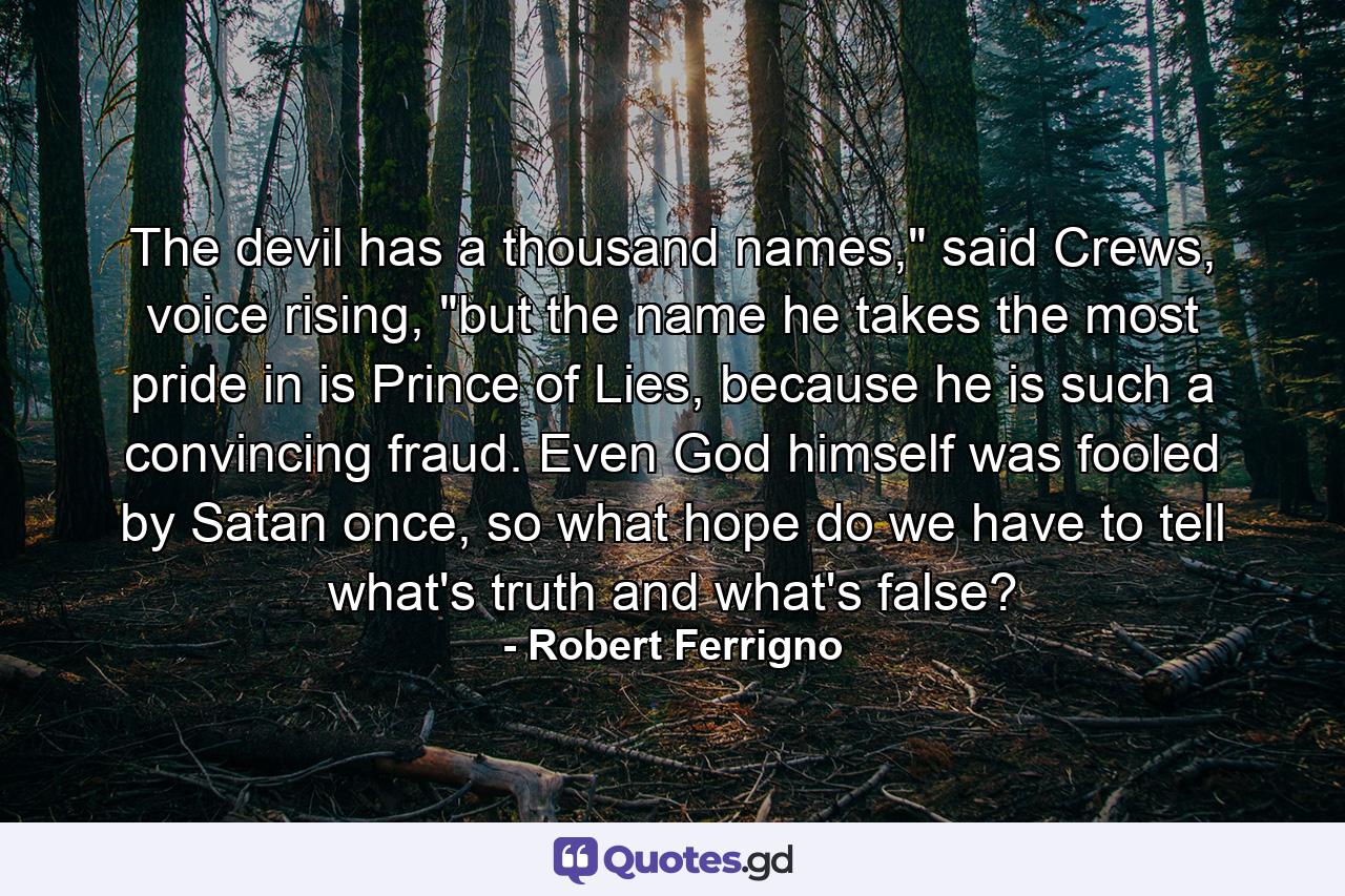 The devil has a thousand names,