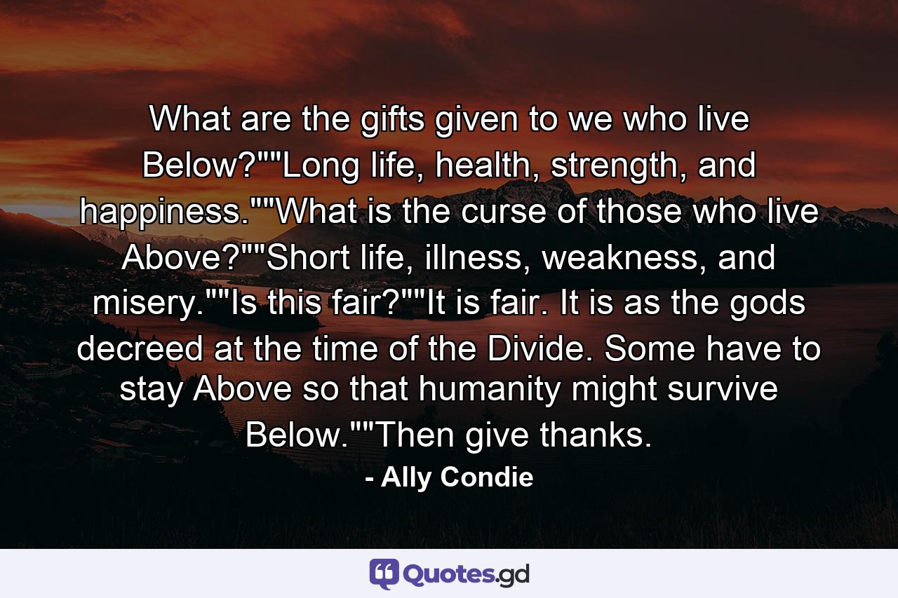 What are the gifts given to we who live Below?