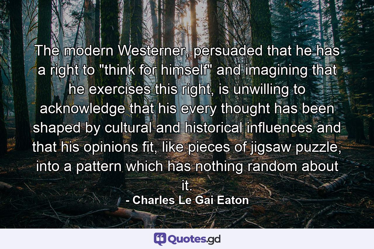 The modern Westerner, persuaded that he has a right to 