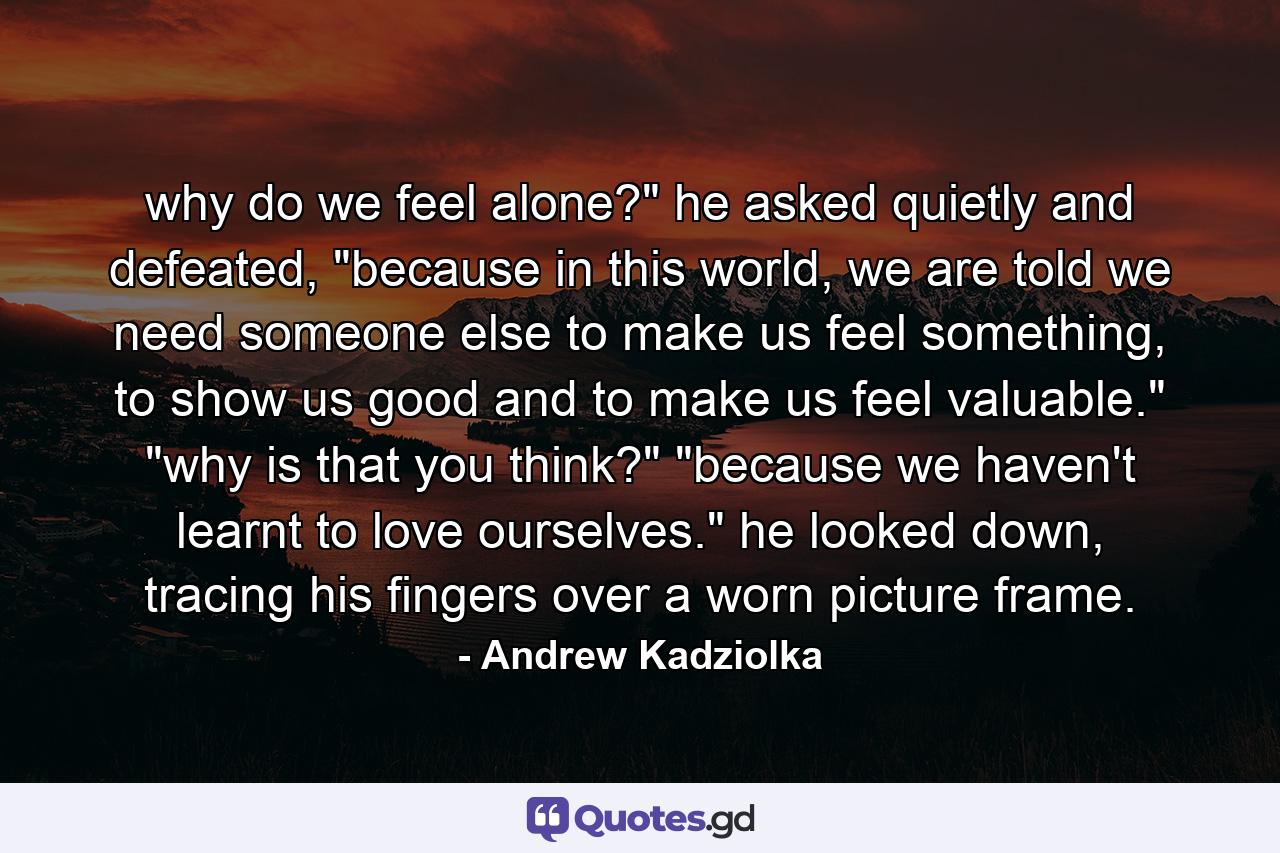 why do we feel alone?