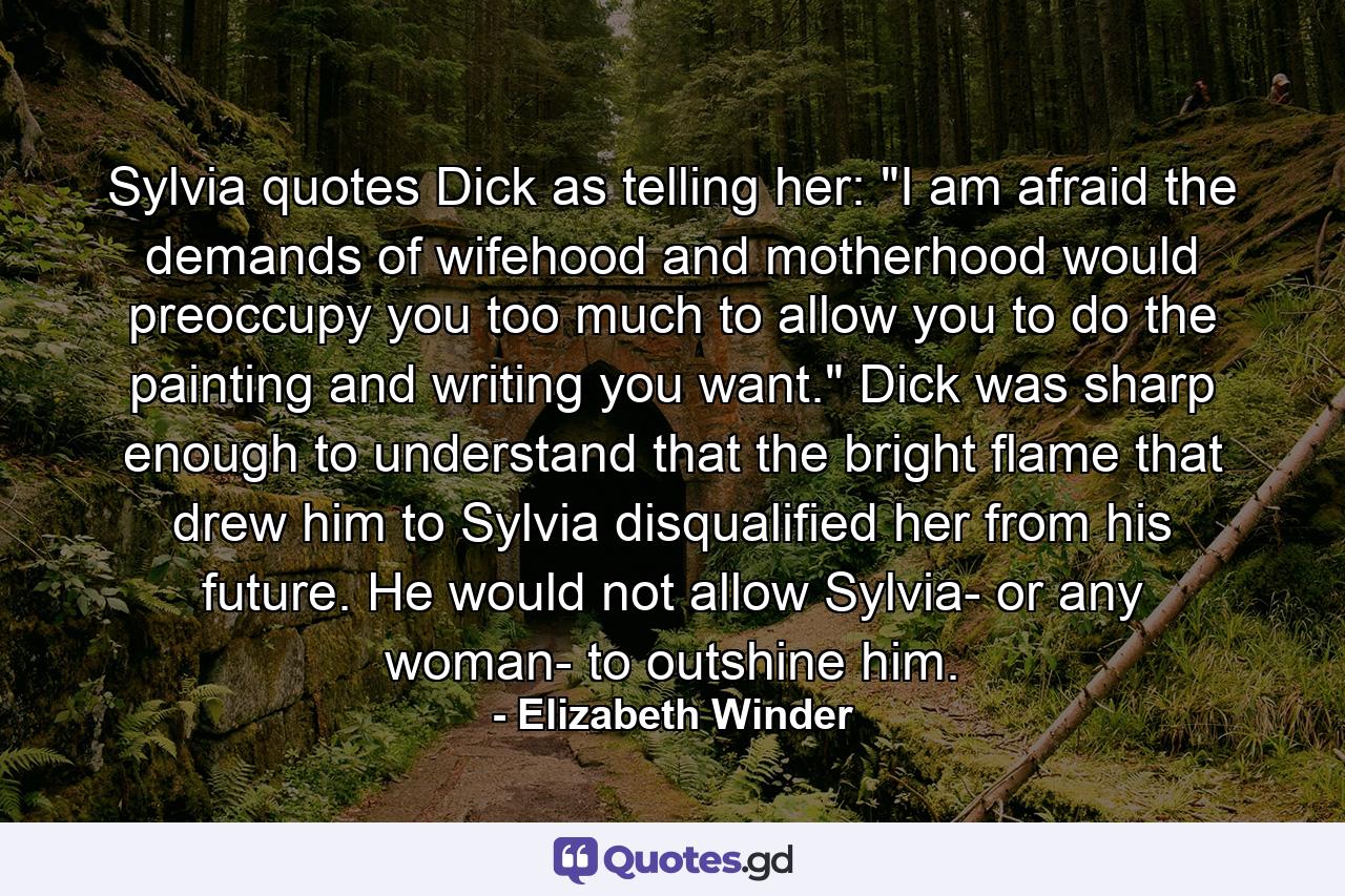 Sylvia quotes Dick as telling her: 