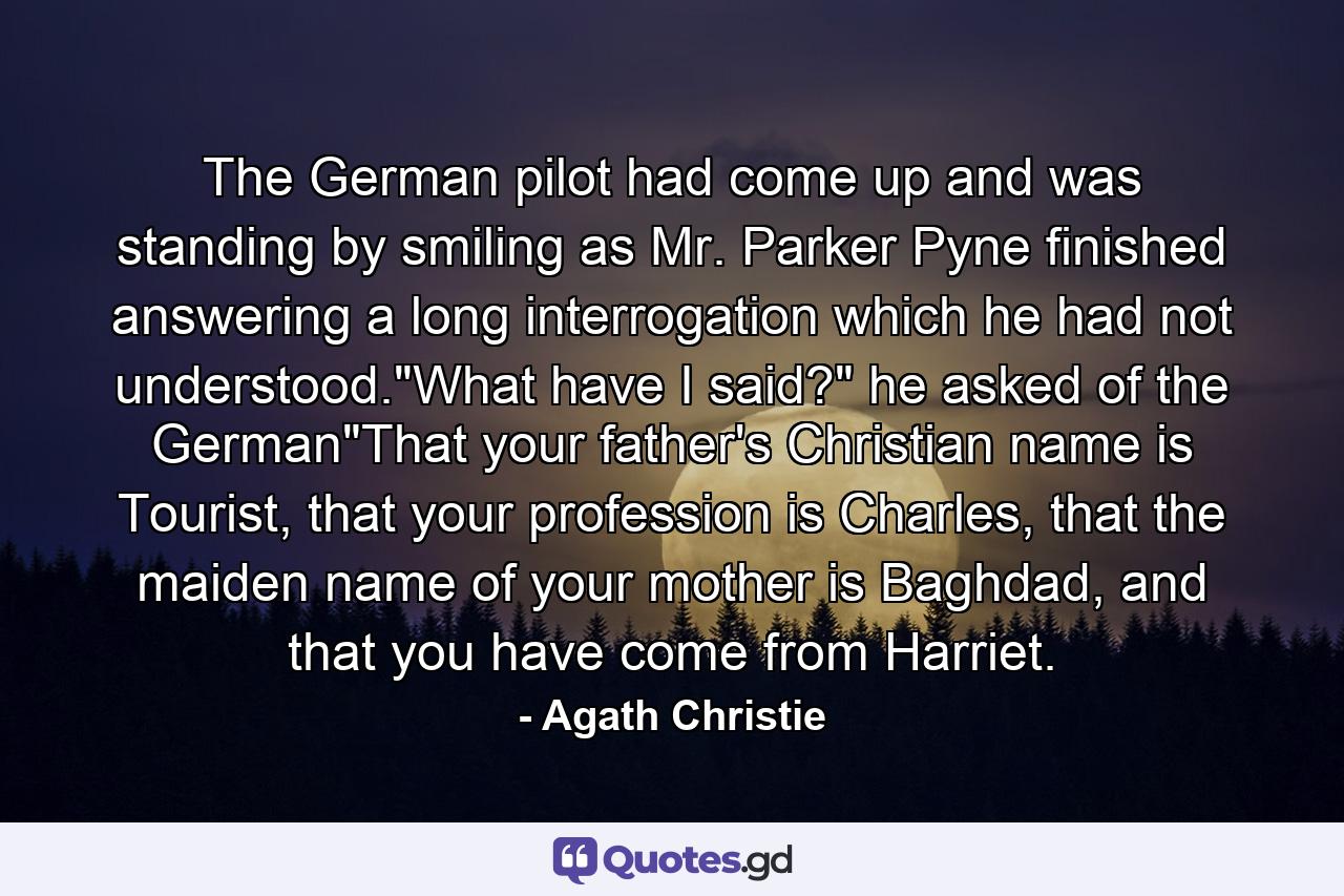 The German pilot had come up and was standing by smiling as Mr. Parker Pyne finished answering a long interrogation which he had not understood.