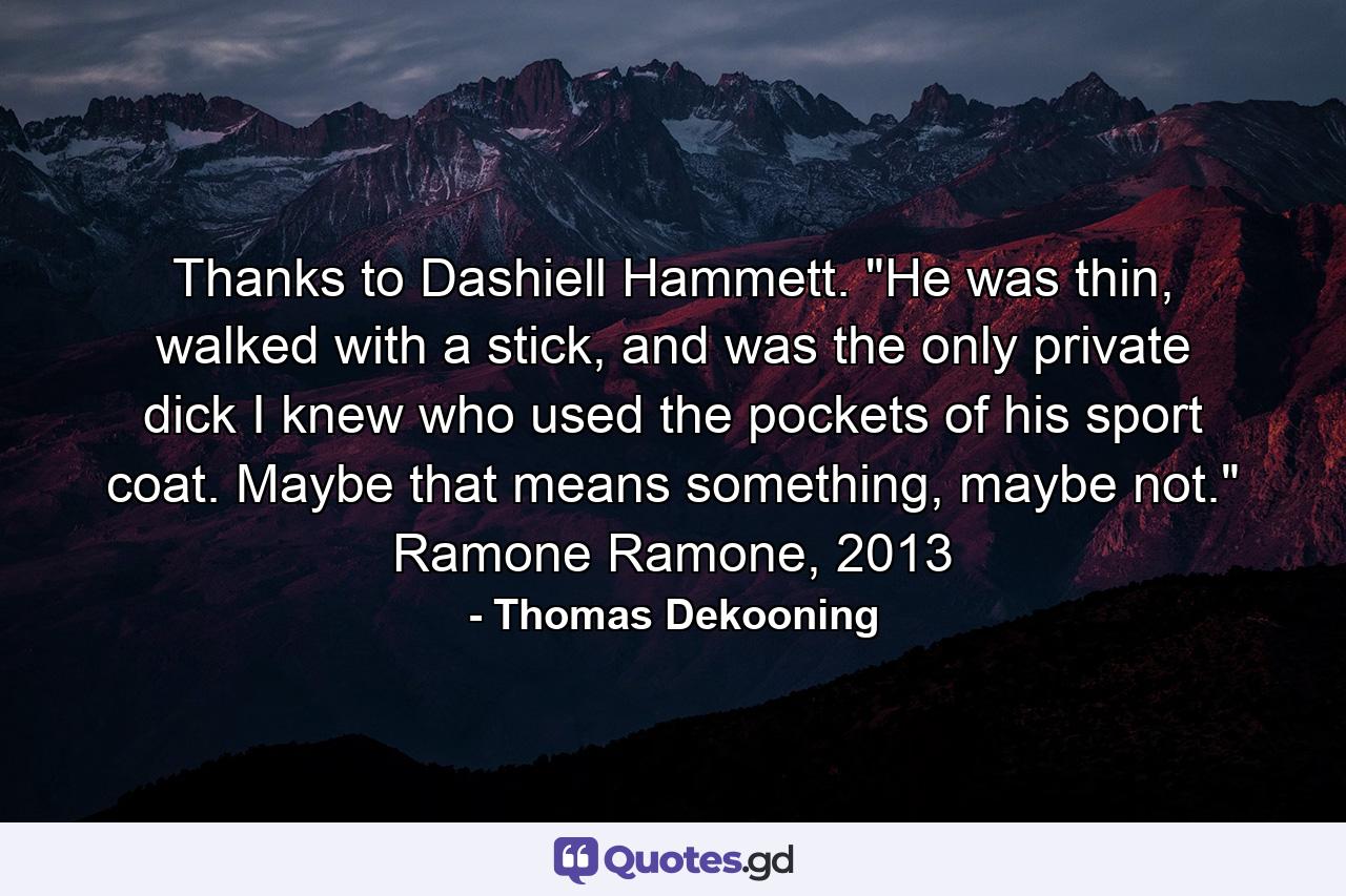 Thanks to Dashiell Hammett. 