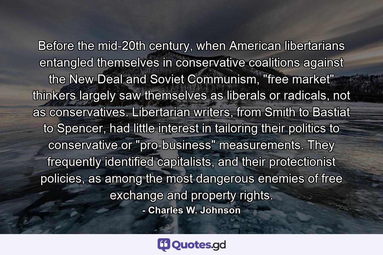 Before the mid-20th century, when American libertarians entangled themselves in conservative coalitions against the New Deal and Soviet Communism, 