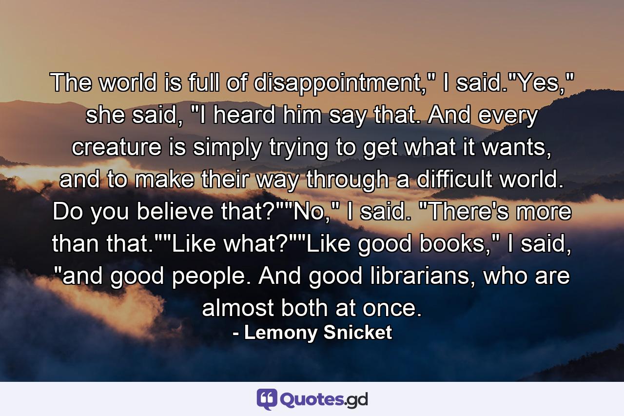 The world is full of disappointment,