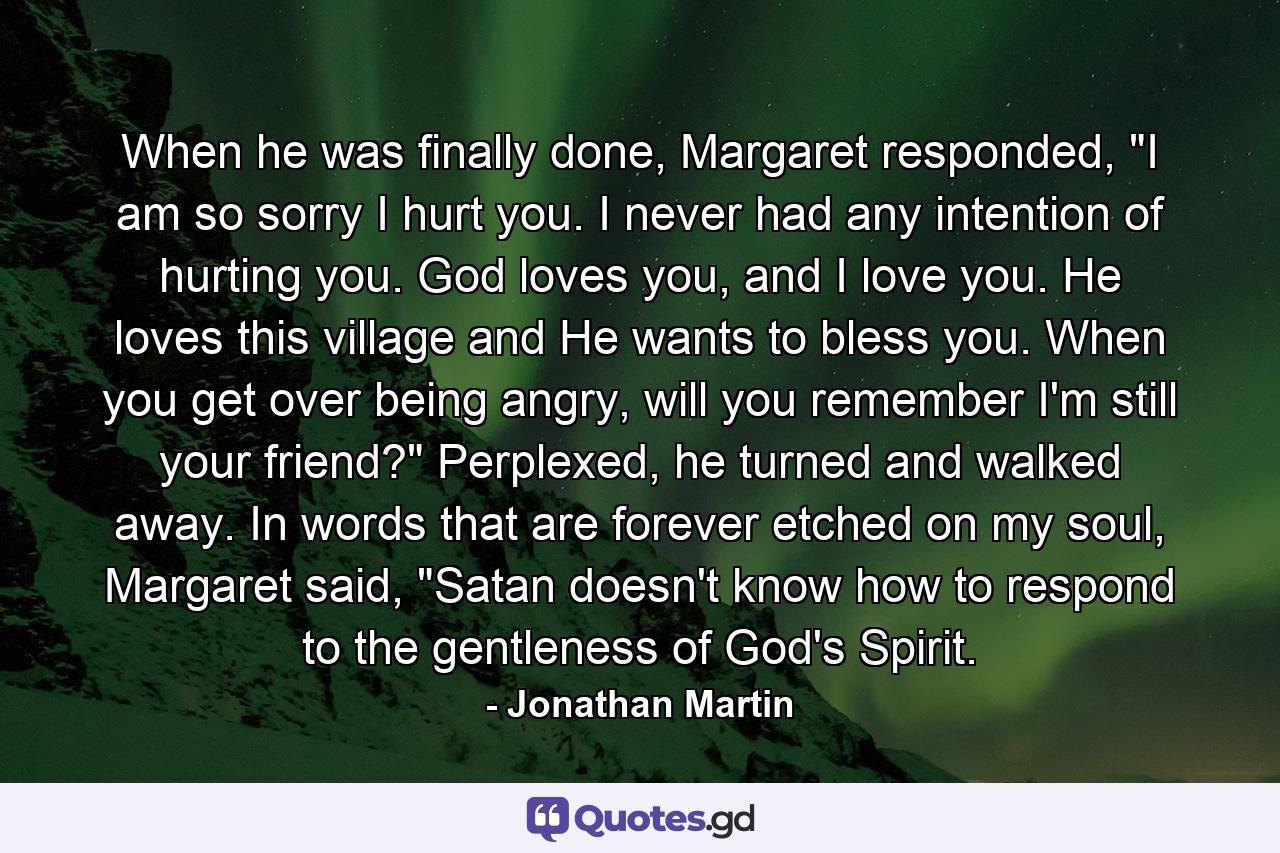 When he was finally done, Margaret responded, 