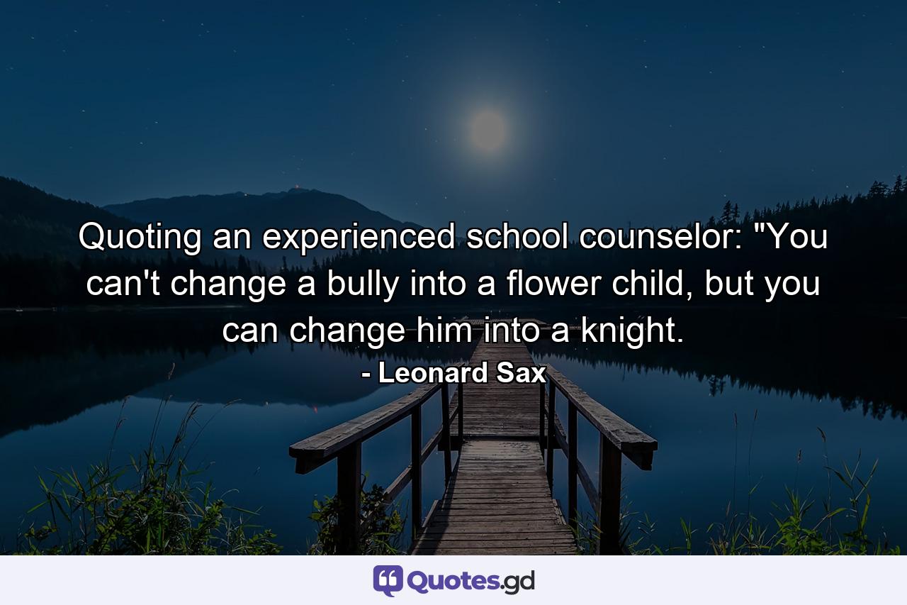 Quoting an experienced school counselor: 