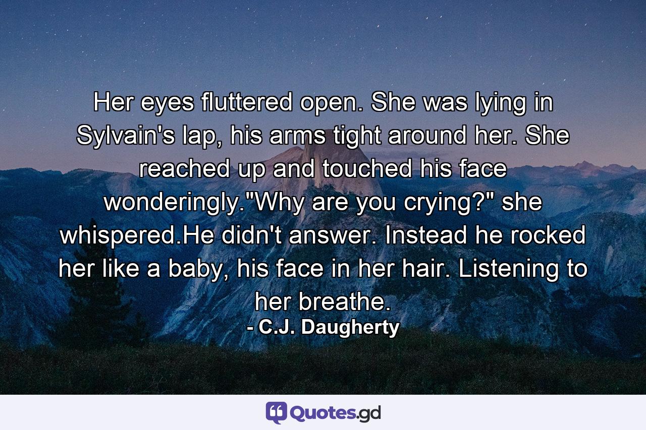 Her eyes fluttered open. She was lying in Sylvain's lap, his arms tight around her. She reached up and touched his face wonderingly.